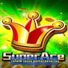 roleta russa portal zacarias